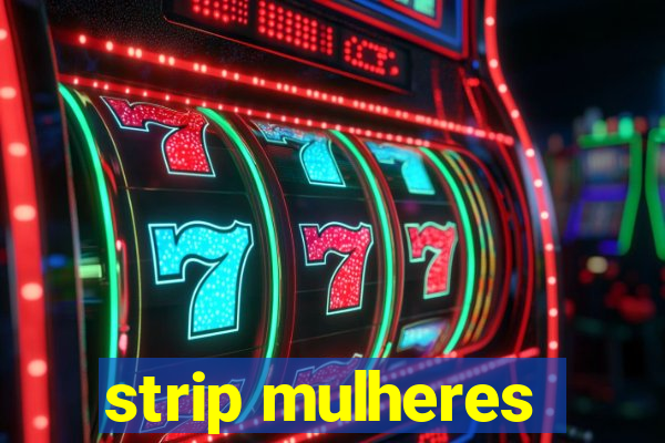 strip mulheres